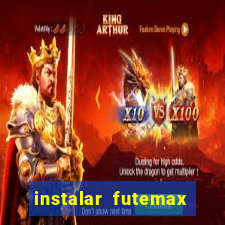 instalar futemax futebol ao vivo